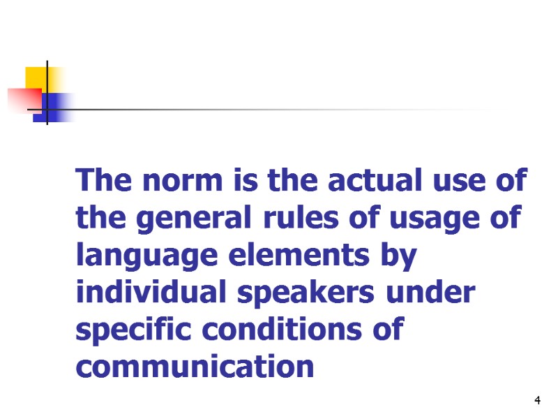 4 The norm is the actual use of the general rules of usage of